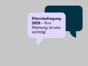 Das Bild zeigt eine Graphik mit Sprechblasen, bei der auf die Elternbefragung 2026 aufmerksam gemacht wird. 