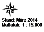 Textfeld:  
Stand: M�rz 2014
Ma�stab: 1 : 15.000
